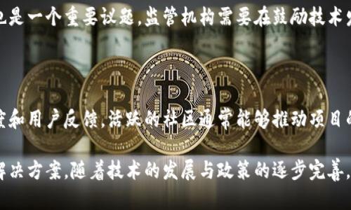 思考一个适合推广并且符合的优秀

  区块链的作用与优势解析：未来数字经济的基石 / 

相关关键词：

 guanjianci 区块链, 数字经济, 数据安全, 去中心化 /guanjianci 

---

区块链的基本概念

区块链是一种分布式账本技术，它通过多个节点共同维护数据的一致性，确保数据的安全性和透明度。最初，区块链技术是比特币的基础，但其潜在的应用领域远远超出数字货币。区块链的结构由一个个数据块组成，这些数据块通过密码学方法相互连接，确保其不可篡改性和安全性。随着技术的发展，区块链正逐渐成为现代数字经济系统的重要组成部分。

区块链的作用

在现代社会中，区块链的作用体现在多个方面。首先，区块链可以提升数据安全性。通过去中心化的方式，数据不再存储在单一服务器上，信息被多方共享，降低了单点故障的风险。同时，由于区块链的不可篡改性，任何对数据的修改都需要经过全网节点的验证，这有效保护了数据的完整性。

其次，区块链技术能够显著提高交易的透明性。因为所有的交易记录都可以公开查询，所有参与者都可以看到同样的信息，从而减少了不信任或欺诈的可能性。这一特性在金融、身份证明及供应链管理等场景中尤为重要。

另外，区块链还能够业务流程，减少中间环节。在传统的交易中，许多中介角色往往会增加时间成本和费用，而区块链技术使得点对点的交易成为可能，从而提高了交易的效率。

区块链的优势

区块链的优势可以从多个角度进行分析。首先是去中心化。区块链通过分布式的网络结构，消除了传统的中心化数据库存储模式，降低了单点故障的风险，同时也减少了因信任缺失而产生的交易费用。

其次是高安全性。区块链技术采用强加密算法和共识机制，使得数据一旦记录后便无法随意修改，数据的真实性得到了保障。这在金融、医疗等对数据有高安全性要求的行业尤为重要。

此外，区块链还具有较强的智能合约功能。智能合约是基于区块链技术的一种自执行合约，可以通过代码自动执行预定的合约条款，进一步提高了商业交易的效率。

区块链在未来数字经济中的应用前景

在未来的数字经济中，区块链被广泛看好，预计将在众多领域发挥重要作用。在金融领域，区块链可以实现快速跨境支付，降低手续费，减少清算时间。而在供应链管理中，区块链能够追踪每一笔交易，确保商品来源透明，有效打击假货。

此外，区块链在身份认证和数字版权保护方面也具有广泛应用前景。身份认证方面，区块链可以实现去中心化的数字身份，用户可以更好地掌控自己的私人信息；数字版权方面，区块链可以一一对应地记录每位创作者的知识产权，保障他们的合法权益。

相关问题解析

h41. 区块链如何保障数据的安全性？/h4

区块链的安全性主要依靠其独特的数据结构和共识机制。每一个区块都包括前一个区块的哈希值，因此，即使其中一个区块被篡改，后面的区块也会因哈希值不一致而失效。此外，区块链通常采用多重签名和加密算法来保护用户信息。这些措施共同为区块链数据的安全提供了坚实的保障。

h42. 区块链技术在传统行业中的应用案例有哪些？/h4

许多传统行业正在逐步将区块链技术应用于自身的商业操作中。例如，沃尔玛利用区块链技术进行供应链管理，确保每一种食品的来源都能够被追踪。金融机构，如花旗银行，也在探索基于区块链的跨境支付解决方案，以提高效率和透明度。这些案例证明了区块链的广泛适用性及其潜在的商业价值。

h43. 区块链的去中心化特征具体指什么？/h4

去中心化意味着没有单一的数据存储或管理中心，所有节点均可参与数据的记录和验证。这一特性不仅降低了对中介的依赖，也减少了由于权力集中引发的腐败及失误风险。去中心化的结构使得所有参与者均可对数据的完整性充满信任，确保系统透明且高效。

h44. 区块链是否存在监管风险？/h4

尽管区块链技术有众多优势，但也面临一定的监管风险。各国政府对区块链和加密货币的态度各异，可能会影响其发展。此外，如何平衡创新与消费者保护也是一个重要议题。监管机构需要在鼓励技术发展的同时，确保其不被用于非法目的，从而创造一个健康的生态环境。

h45. 如何判断区块链项目是否值得投资？/h4

判断一个区块链项目的投资价值可以从多个方面考虑。首先，查看团队的背景及项目的技术白皮书，评估其技术的可行性及创新性。其次，关注社区的活跃度和用户反馈，活跃的社区通常能够推动项目的发展。同时，考察合作伙伴和应用场景，良好的实际应用前景无疑会提升项目的价值和可信度。

通过上述探讨，我们可以看到区块链在未来数字经济中扮演的重要角色，它不仅改变了传统的商业模式，还为数据安全、透明、去中心化等方面提供了新的解决方案。随着技术的发展与政策的逐步完善，我们期待着区块链能在更广泛的领域展现其独特的优势。