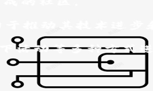 在区块链和加密货币的领域，社区名称通常指一个专门关注某个区块链项目、技术或加密货币的群体。每个区块链项目通常都有其独特的名称、品牌和社区。例如：

1. **比特币社区**：围绕比特币（Bitcoin）开发和应用而形成的社区，这里聚集了开发者、投资者和爱好者。

2. **以太坊社区**：专注于以太坊（Ethereum）平台的开发和智能合约的社区，活跃于各种线上和线下活动。

3. **Ripple社区**：围绕Ripple（XRP）和其相关技术的用户和开发者组成的社区。

4. **Cardano社区**：涉及Cardano生态系统及其发展的一群人，致力于推动其技术进步和应用。

这些社区通常通过社交媒体论坛、Discord群组、Telegram频道以及线下活动等多种方式进行互动和交流。社区成员分享经验、提供支持，并共同推动项目的发展。

如果您有特定的区块链项目或社区想了解，欢迎提问。